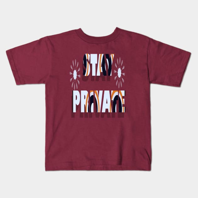 Stay private  motivational text pattern design Kids T-Shirt by Devshop997